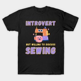 Introvert but willing to discuss sewing T-Shirt